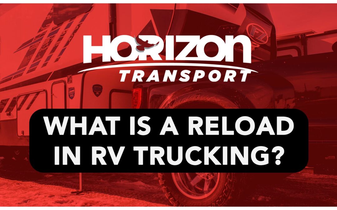 What is a Reload in RV Trucking?